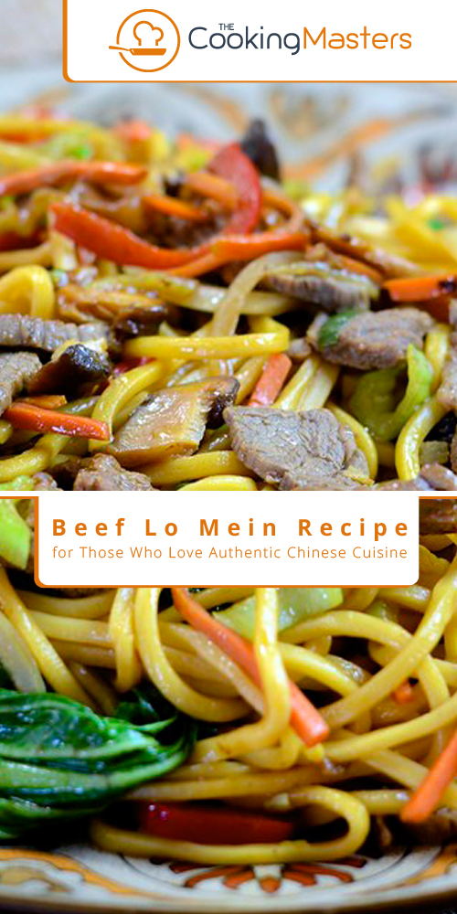 Beef Lo Mein Recipe for Those Who Love Authentic Chinese Cuisine - The ...